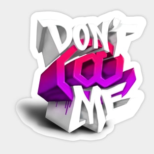 Don’t At Me Sticker